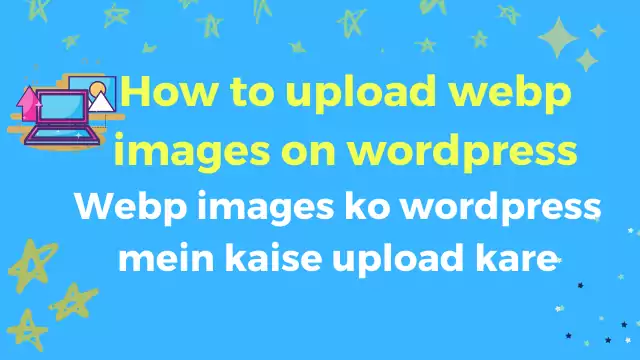 Webp Images Ko WordPress Mein Kaise Upload Kare - ⁣How To Upload Webp Images On WordPress